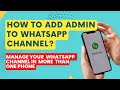How to Add an Admin to a WhatsApp Channel | Manage the Same Whatsapp Channel on Multiple Phones