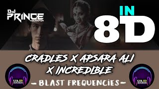 CRADLES X APSARA ALI X INCREDIBLE - 8D | -BLAST FREQUENCIES- | DJ PRINCE KOLHAPUR | GSK 8D SOUNDS |