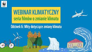 Webinar klimatyczny. Odcinek 6 - Mity dotyczące zmiany klimatu