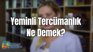 Yeminli Tercümanlık Ne Demek?