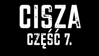 Cisza: część 7.