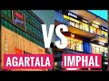 Agartala vs Imphal comparison city||Northeast India🇮🇳