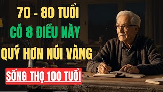 Nếu Bạn 70-80 TUỔI Và Vẫn LÀM ĐƯỢC 8 ĐIỀU Này – Quý hơn Núi Vàng, Có Sống Thọ 100 Tuổi