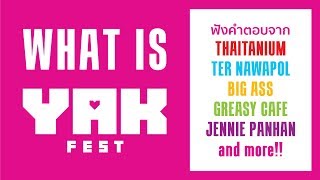 WHAT IS YAK FEST? ฟังคำตอบชัดๆ โดยศิลปินจาก 5 หมู่บ้าน!!!!