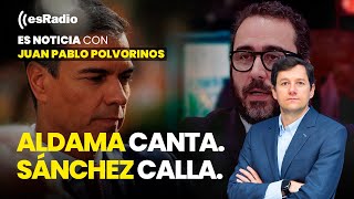 Es Noticia: Aldama canta. Sánchez calla.