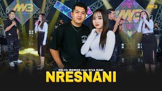 DELVA IRAWAN Feat. DIVA HANI - NRESNANI | Feat. BINTANG FORTUNA (Official Music Video)