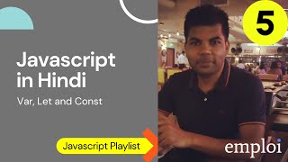 JavaScript Tutorial 5 : Difference between Var, Let and Const