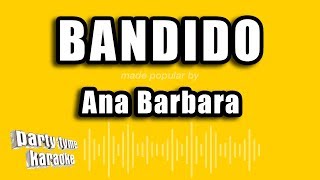 Ana Barbara - Bandido (Versión Karaoke)
