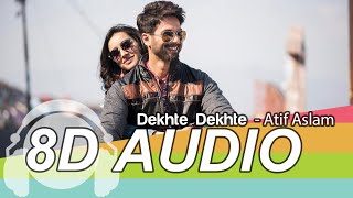 Dekhte Dekhte 8D Audio Song - Batti Gul Meter Chalu | Atif Aslam | Shahid Kapoor