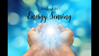 Witchcraft 101: Energy Sensing