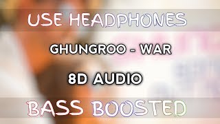 Ghungroo Song - War (8D AUDIO) | Hrithik Roshan|Arijit Singh|Bass Boosted