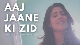Aaj Jaane Ki Zid Na Karo | Farida Khanum | Sunday Jam with Debanjali Lily #43 | Arijit Singh