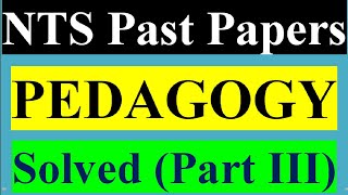 NTS Past Papers Pedagogy Portion Solved Part 3 || Pedagogy MCQs Solved from NTS Old Educators Papers