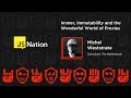 Immer, Immutability and the Wonderful World of Proxies - Michel Weststrate