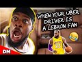 WHEN YOUR UBER DRIVER IS A LEBRON FAN | FUNNY!