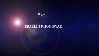 Aiti noh Kongthei  By Ebarlin Khongwar || Old Khasi Song Lyrics