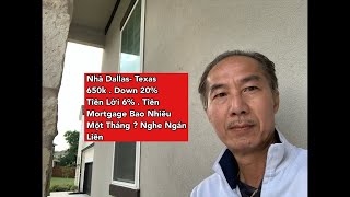 Nhà Dallas-Texas 650k . Down 20% . Tiền Lời 6% . Mortgage Bao Nhiêu Một Tháng ? Nghe Ngán Luôn