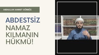 Abdestsiz Namaz Kılmanın Hükmü Nedir! Abdestsiz Cenaze Namazı Kılınır Mı?