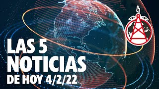 LAS 5 NOTICIAS DE HOY // 4 DE FEBRERO DEL 2022