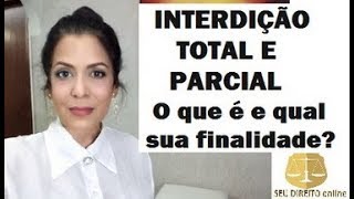 INTERDIÇÃO TOTAL E PARCIAL. O que é e qual sua finalidade.