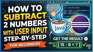 How to Subtract Two Numbers with User Input in Java (Eclipse IDE)