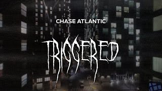 chase atlantic - triggered [ slowed + reverb ] (lyrics)