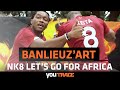 Banlieuz'art - NK8 Let's go Africa