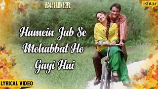 Hamen Jab Se Mohabbat Ho Gayi Hai💕 lyrical💕 || Border || Akshaye Khanna & Pooja Bhatt
