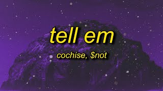 Cochise, $NOT - Tell Em (Lyrics) | tell em what's up tell em it's on
