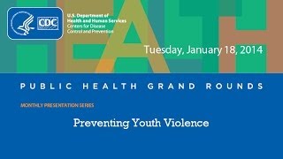 CDC Grand Rounds: Preventing Youth Violence