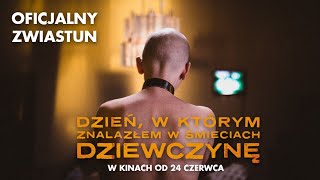 DZIEŃ, W KTÓRYM ZNALAZŁEM W ŚMIECIACH DZIEWCZYNĘ (2022) - oficjalny zwiastun, w kinach od 24 czerwca