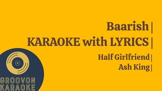 Baarish | KARAOKE with LYRICS | Half Girlfriend | Ash King |