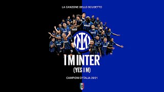I M INTER (YES I M) | LA CANZONE DELLO SCUDETTO (OFFICIAL VIDEO) | INTER 2020/21 🎶⚫🔵🇮🇹