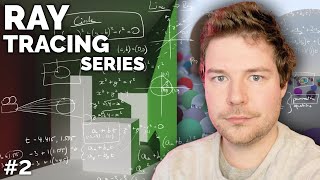 Rays and Spheres: The MATH! // Ray Tracing series