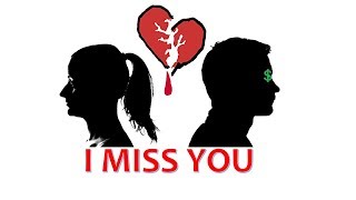 i miss you  || a Pain after break up  || feelings  of Break up