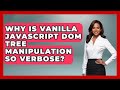 Why Is Vanilla JavaScript DOM Tree Manipulation So Verbose? - JavaScript Toolkit