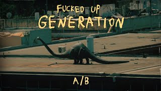 A/B - F****d Up Generation(Official Visualizer)