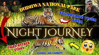 SUGARCANE TIGER KI TALAASH😲 NIGHT JOURNEY IN DUDHWA NATIONAL PARK || EPISODE 1 || #yuvrajjimcorbett