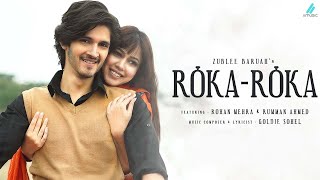Roka Roka | Rohan Mehra | Rumman Ahmed | Zublee Baruah | Goldie Sohel | Romantic Love Song | Punjabi