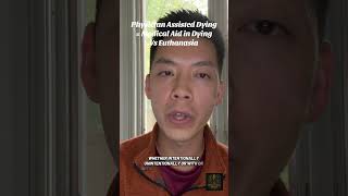 Physician assisted suicide = physician assisted dying = medical aid in dying vs euthanasia