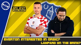 Everton Interested in Orsic? Lampard On The Brink?! | EFC 24/7 News Report