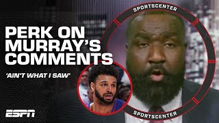 Perk on Jamal Murray disregarding Anthony Edwards' defense 🗣️ 'AIN'T WHAT I SAW'