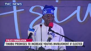 Tinubu Promises To Increase Youths Involvement In Policy Formulation  If Elected