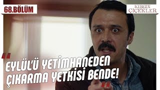 Kemal, Eylül’ü yetimhaneden alabiliyor mu? - Kırgın Çiçekler 68.Bölüm