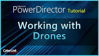 Working with Drones | PowerDirector Video Editor Tutorial