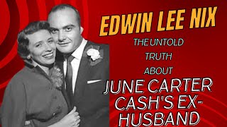 Edwin Lee Nix: Meet June Carter Cash's Ex-Husband