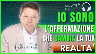 IO SONO AFFERMAZIONI POSITIVE Per Cambiare La Tua Vita. | ECKHART TOLLE