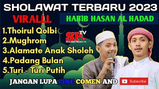 SHOLAWAT TERBARU 2023 || HABIB HASAN AL HADAD || Thoriul Qolbi || VIRALL 2023❗❗