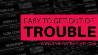 Easy to get out of trouble w/ Trading Template