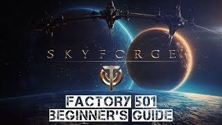 Skyforge Factory 501- Beginner's guide